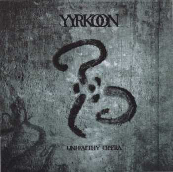 CD Yyrkoon: Unhealthy Opera LTD