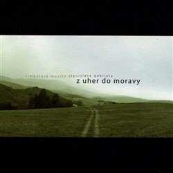 2CD Cimbálová Muzika Stanislava Gabriela: Z Uher do Moravy
