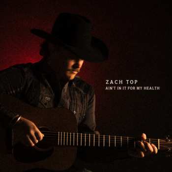 Album Zach Top: Ain't In It For My Health