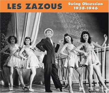 Album Zazous: Swing Obsession 1938-1946 / Various: Zazous: Swing Obsession 1938