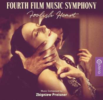 CD Zbigniew Preisner: Fourth Film Music Symphony - Foolish Heart