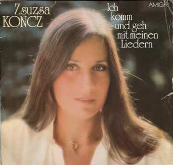 LP Zsuzsa Koncz: Ich Komm Und Geh Mit Meinen Liedern